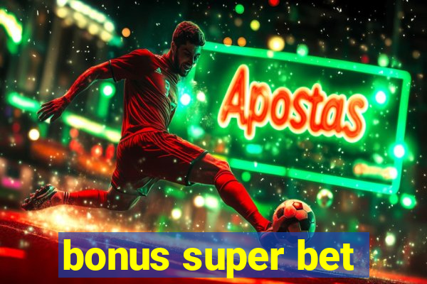 bonus super bet