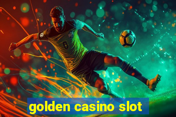 golden casino slot