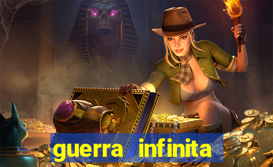 guerra infinita online dublado