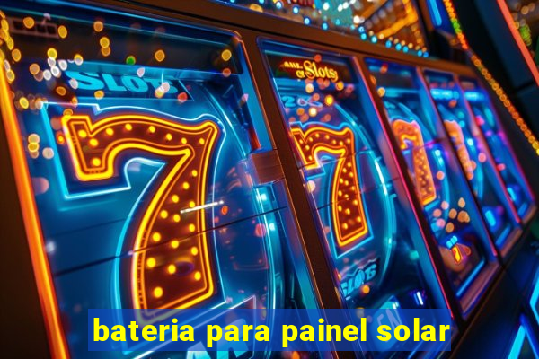 bateria para painel solar