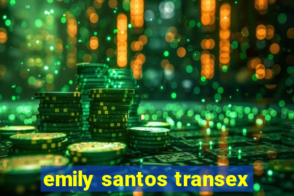 emily santos transex