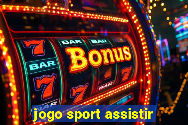 jogo sport assistir