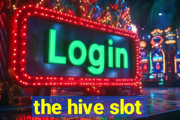 the hive slot