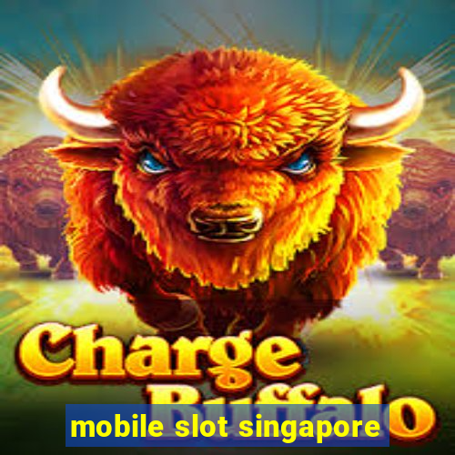 mobile slot singapore