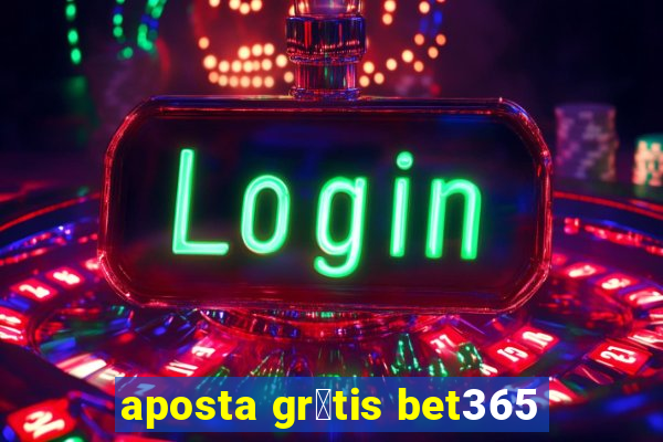 aposta gr谩tis bet365