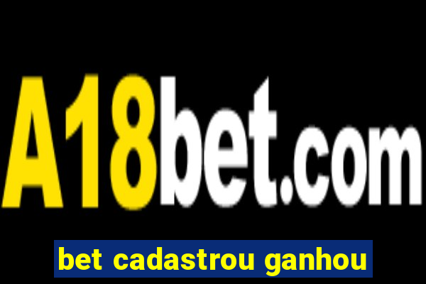 bet cadastrou ganhou