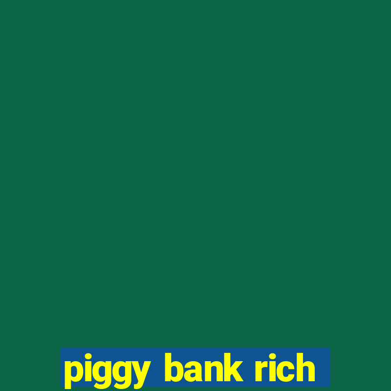 piggy bank rich