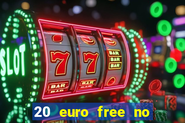 20 euro free no deposit casino