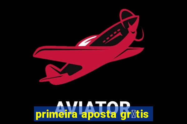 primeira aposta gr谩tis