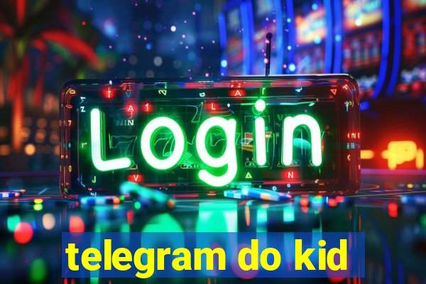 telegram do kid