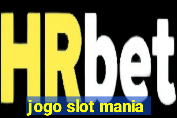 jogo slot mania