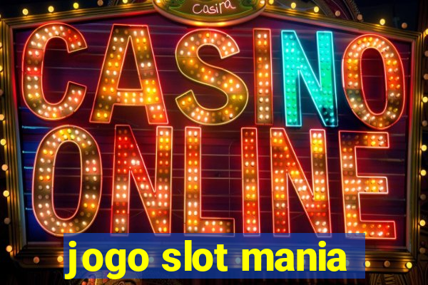 jogo slot mania