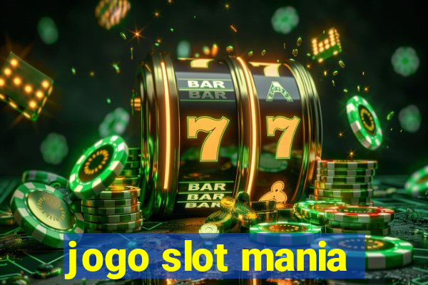 jogo slot mania