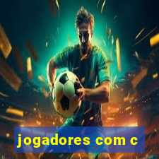 jogadores com c