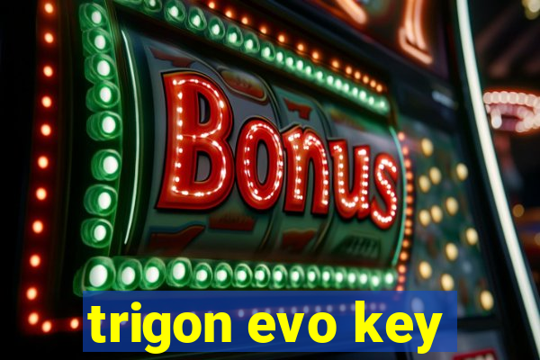 trigon evo key