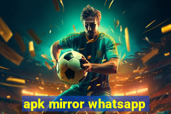 apk mirror whatsapp