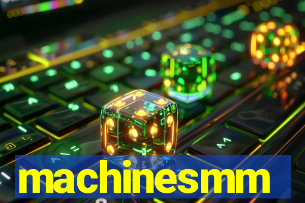 machinesmm