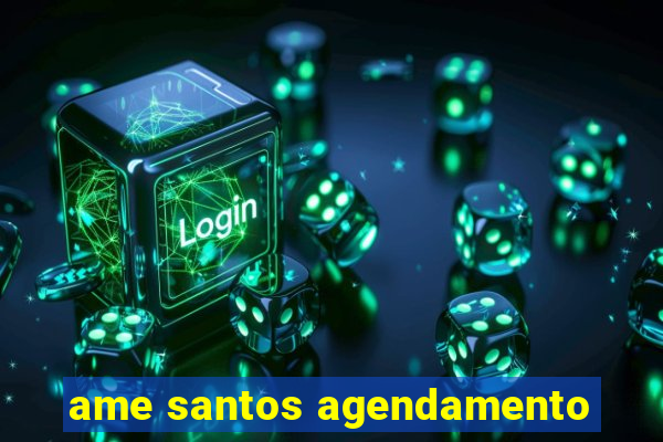 ame santos agendamento