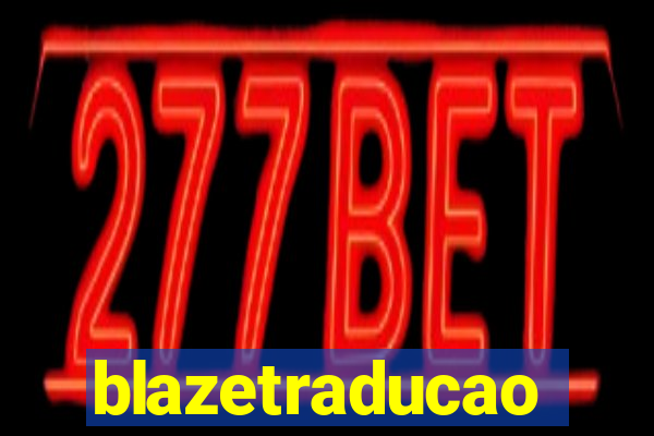 blazetraducao