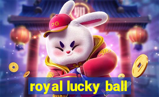 royal lucky ball