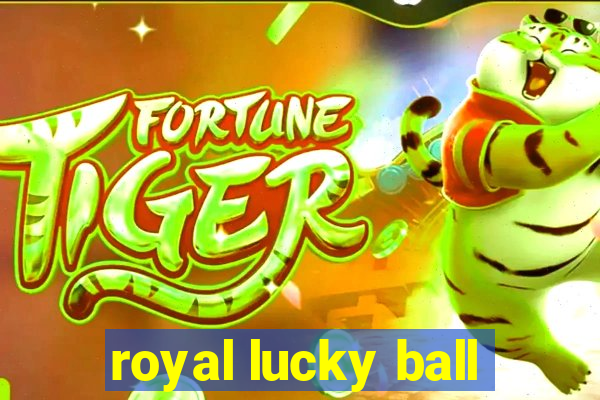 royal lucky ball