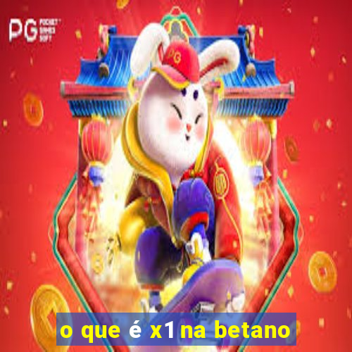 o que é x1 na betano