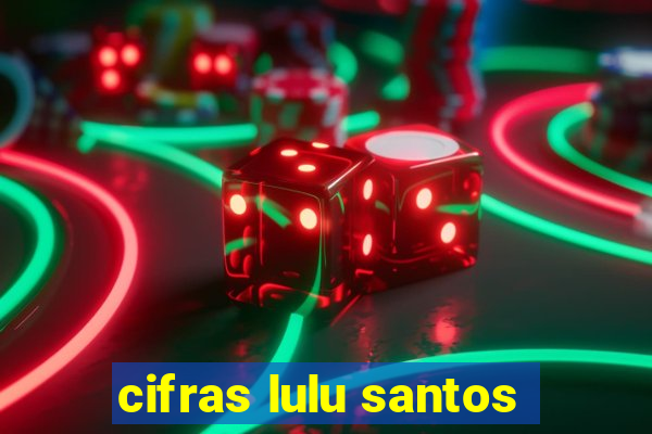 cifras lulu santos