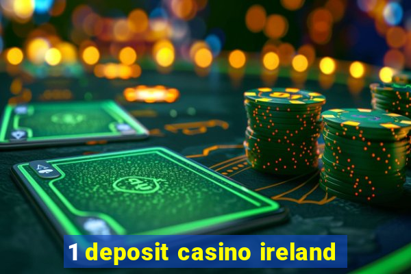 1 deposit casino ireland