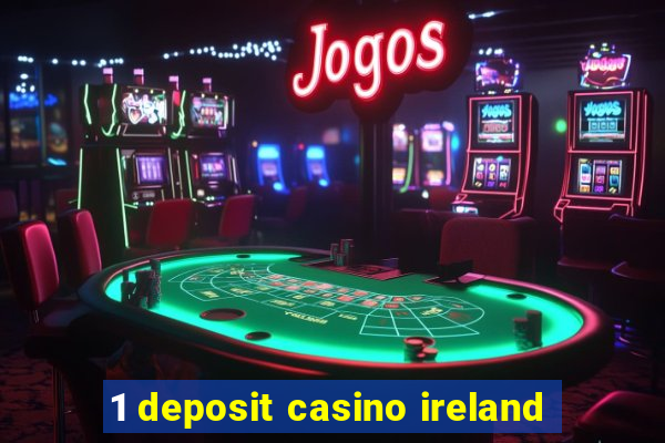 1 deposit casino ireland