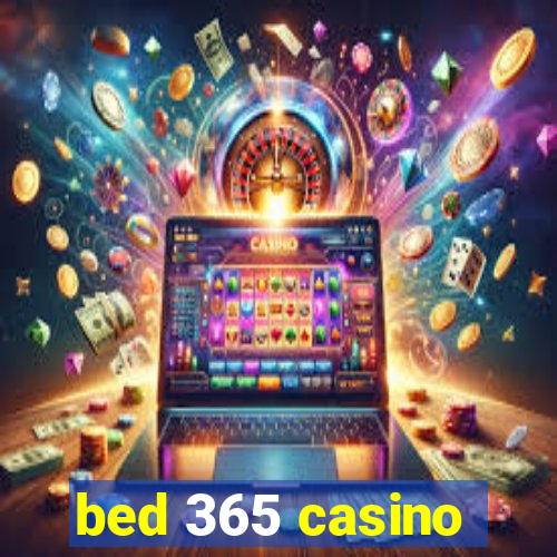 bed 365 casino