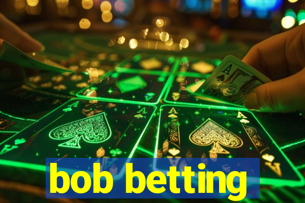 bob betting