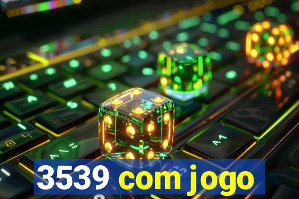 3539 com jogo