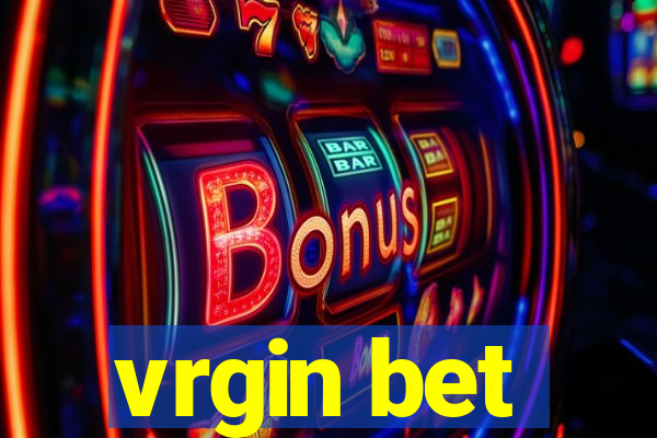 vrgin bet