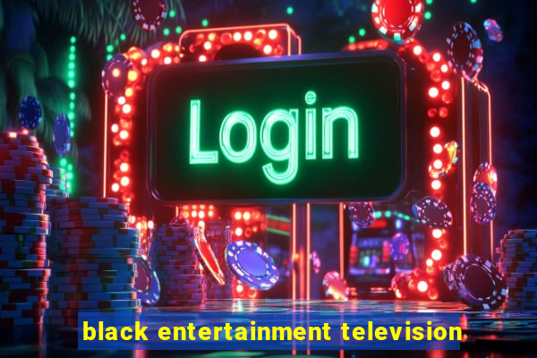 black entertainment television