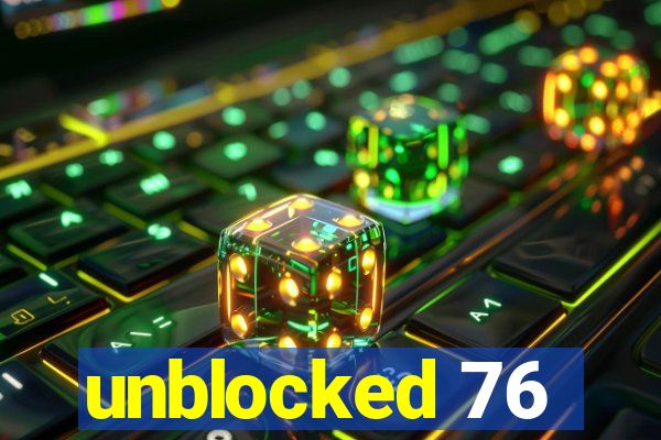 unblocked 76