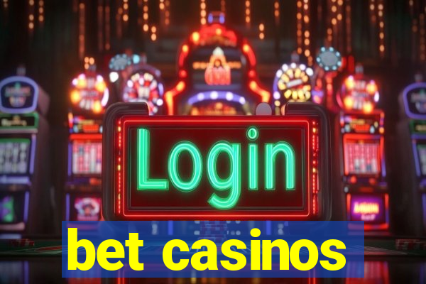 bet casinos