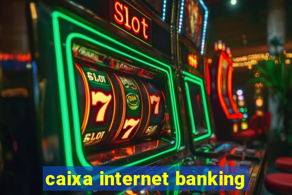 caixa internet banking