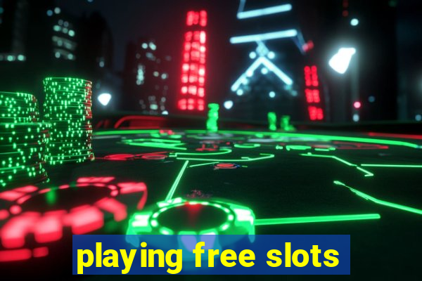 playing free slots