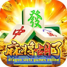 dragon slots games online