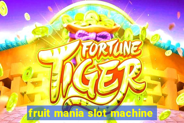 fruit mania slot machine