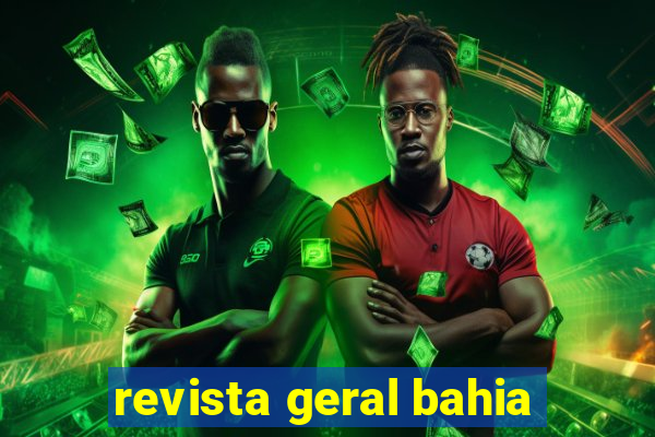 revista geral bahia