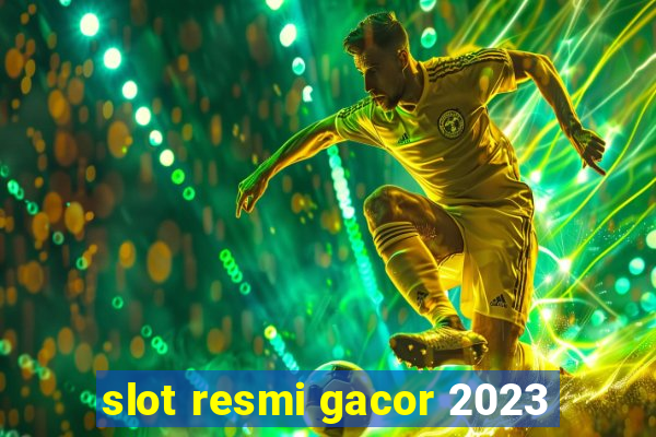 slot resmi gacor 2023