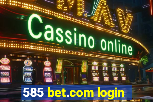 585 bet.com login