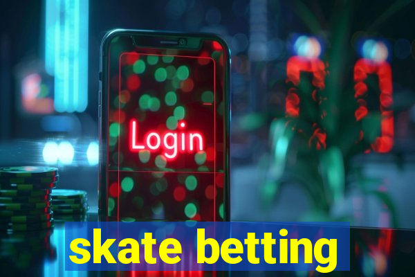 skate betting