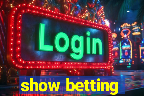 show betting