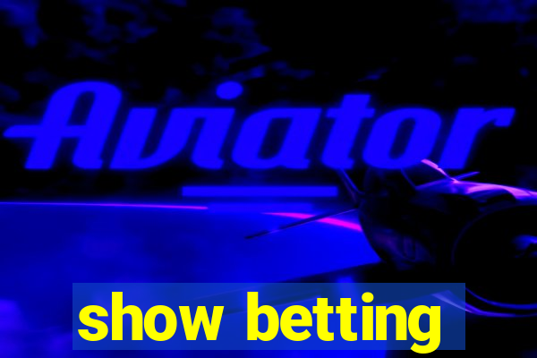 show betting