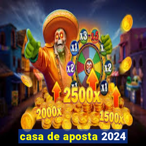 casa de aposta 2024