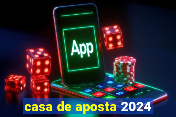 casa de aposta 2024