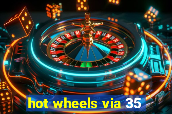 hot wheels via 35