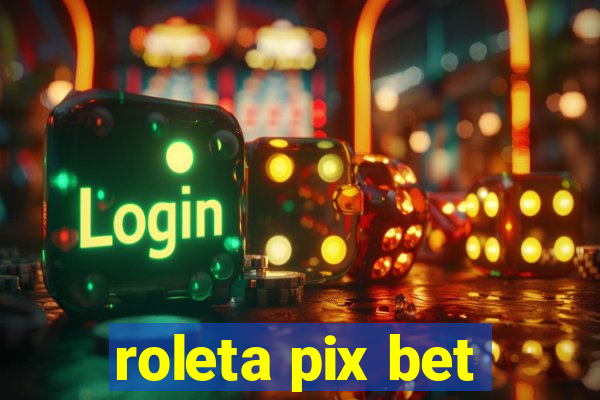 roleta pix bet